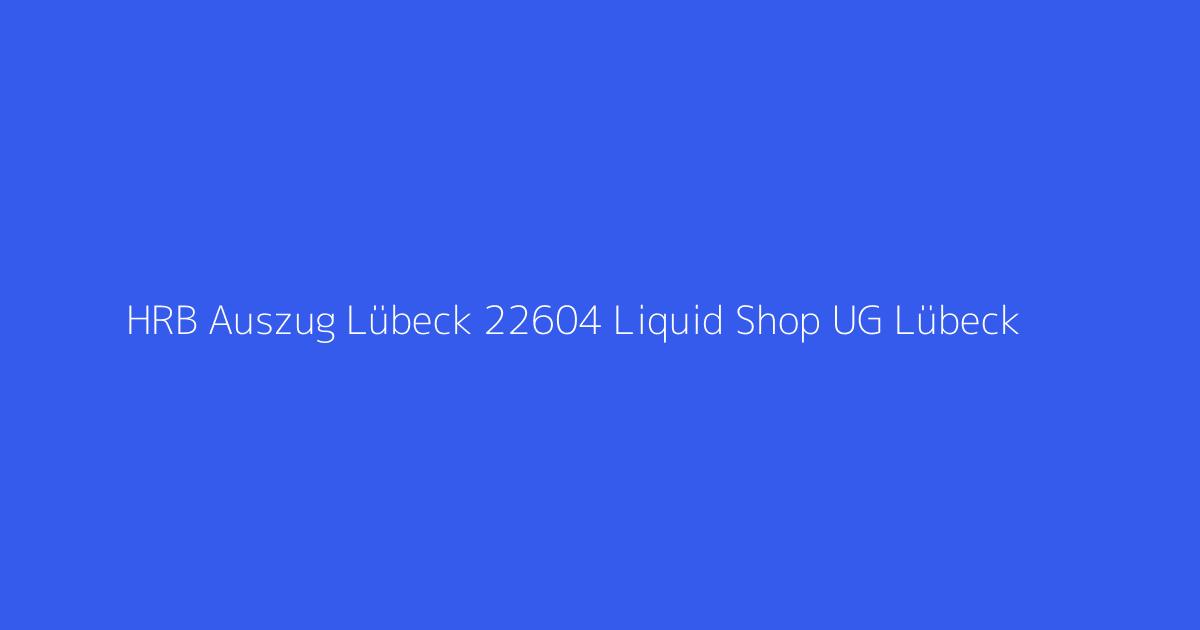 HRB Auszug Lübeck 22604 Liquid Shop UG Lübeck